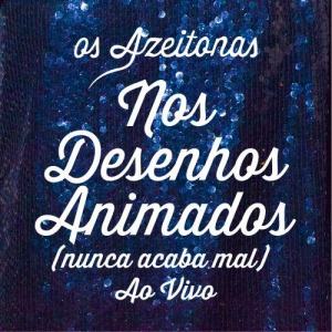 收聽Os Azeitonas的Nos desenhos animados (Nunca acaba mal) [Ao vivo] (Ao vivo)歌詞歌曲
