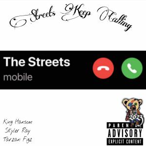 King Hansom的專輯Streets keep calling (feat. Tarzan Figz & Skyler Ray) (Explicit)