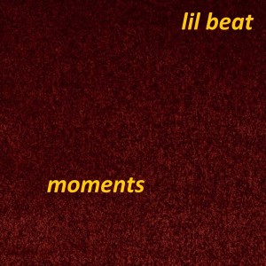 Listen to Moments song with lyrics from Lil Beat