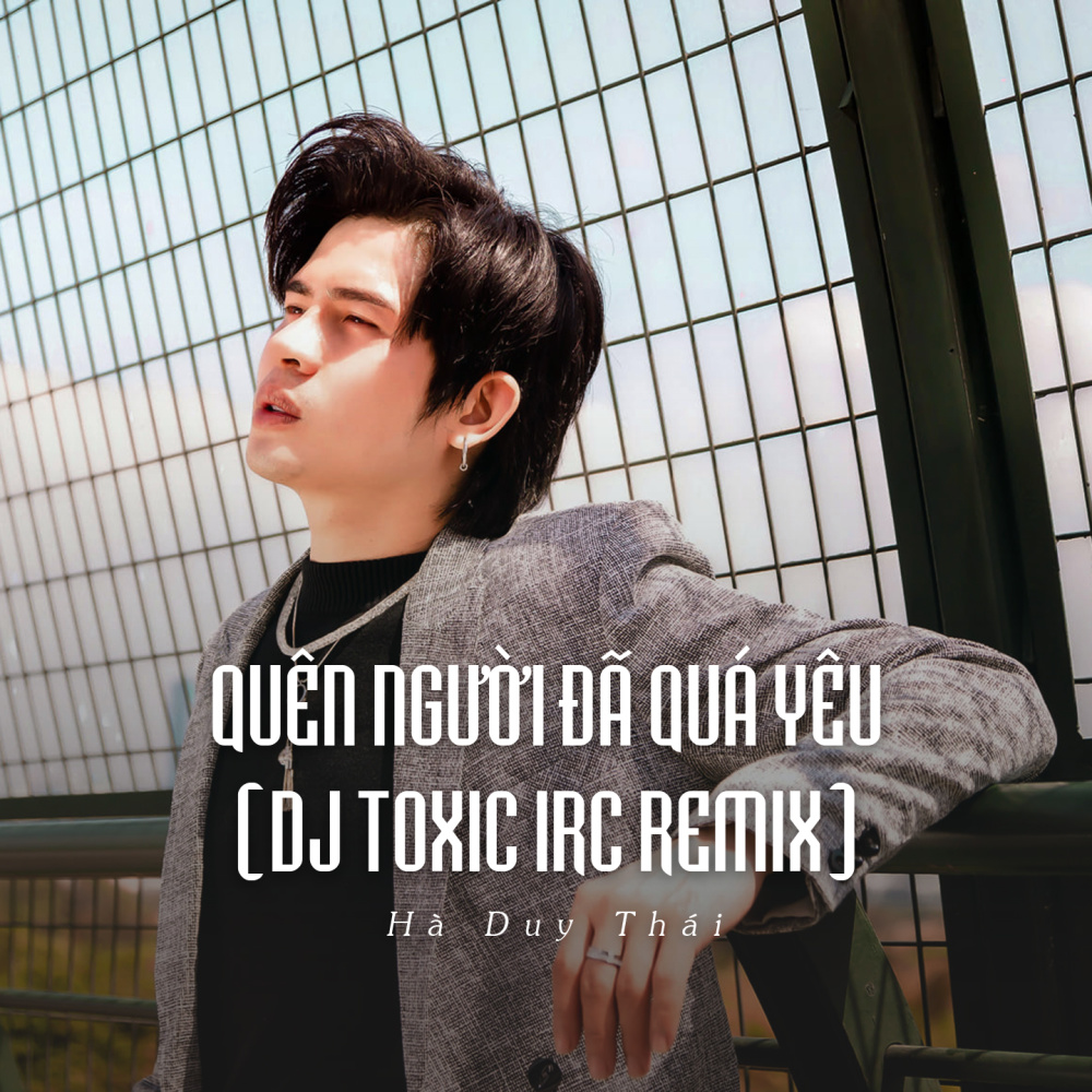 Quên Người Đã Quá Yêu (Ytmix, Dj Toxic Irc Remix)