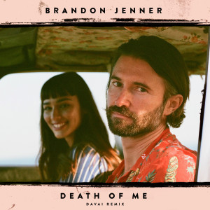 Brandon Jenner的專輯Death of Me (Davai Remix)