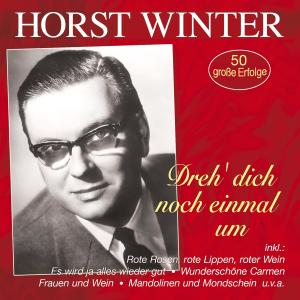 Horst Winter的专辑Dreh’ dich noch einmal um - 50 große Erfolge