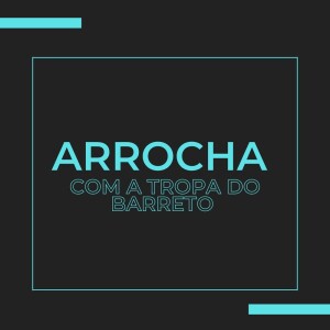 Album Arrocha Com A Tropa do Barreto (Explicit) from 