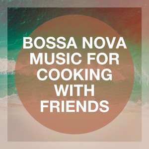 Brazilian Jumble的專輯Bossa Nova Music for Cooking With Friends