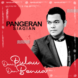 收听Pangeran Siagian的Dari Pulau Dan Benua歌词歌曲