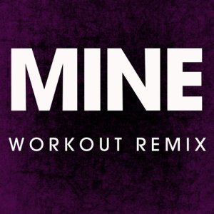 收聽Power Music Workout的Mine (Extended Workout Remix)歌詞歌曲