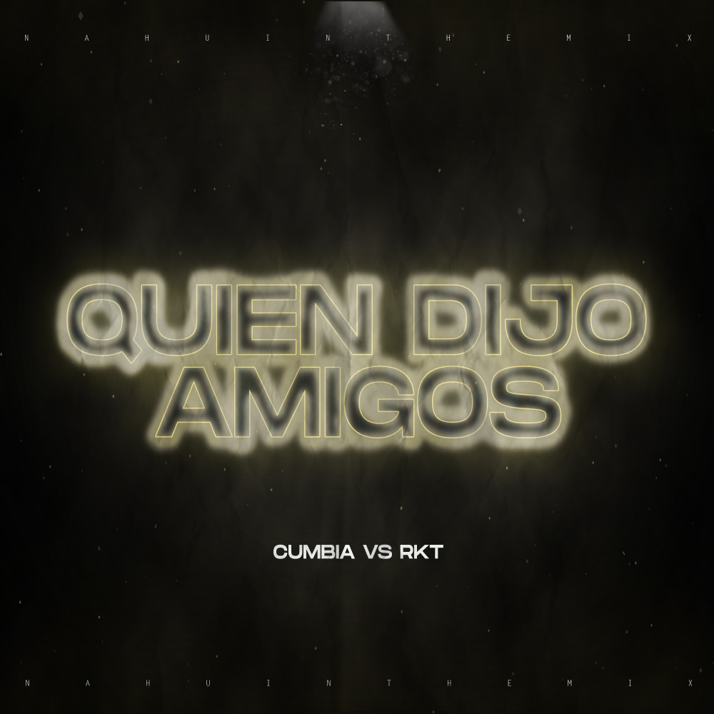 Quien Dijo Amigos (Cumbia Vs Rkt) (Remix) (Remix|Explicit)