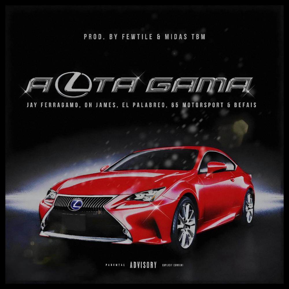 ALTA GAMA (feat. Oh James, El Palabreo, 65 Motorsport & Befais) (Explicit)
