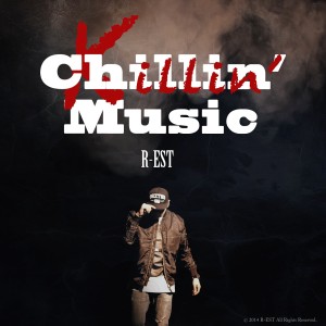 R-EST的專輯Chillin' Music (Explicit)