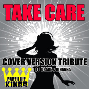 收聽Party Hit Kings的Take Care歌詞歌曲