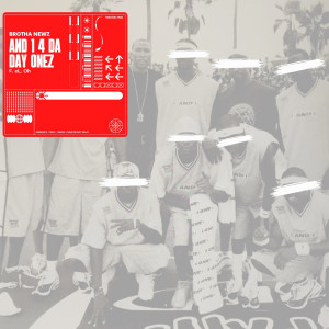 Album And 1 4 da Day Onez (Explicit) from Brotha Newz