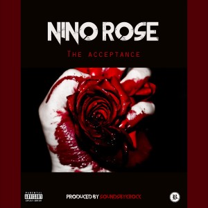 ดาวน์โหลดและฟังเพลง The Acceptance (Explicit) พร้อมเนื้อเพลงจาก Nino Rose