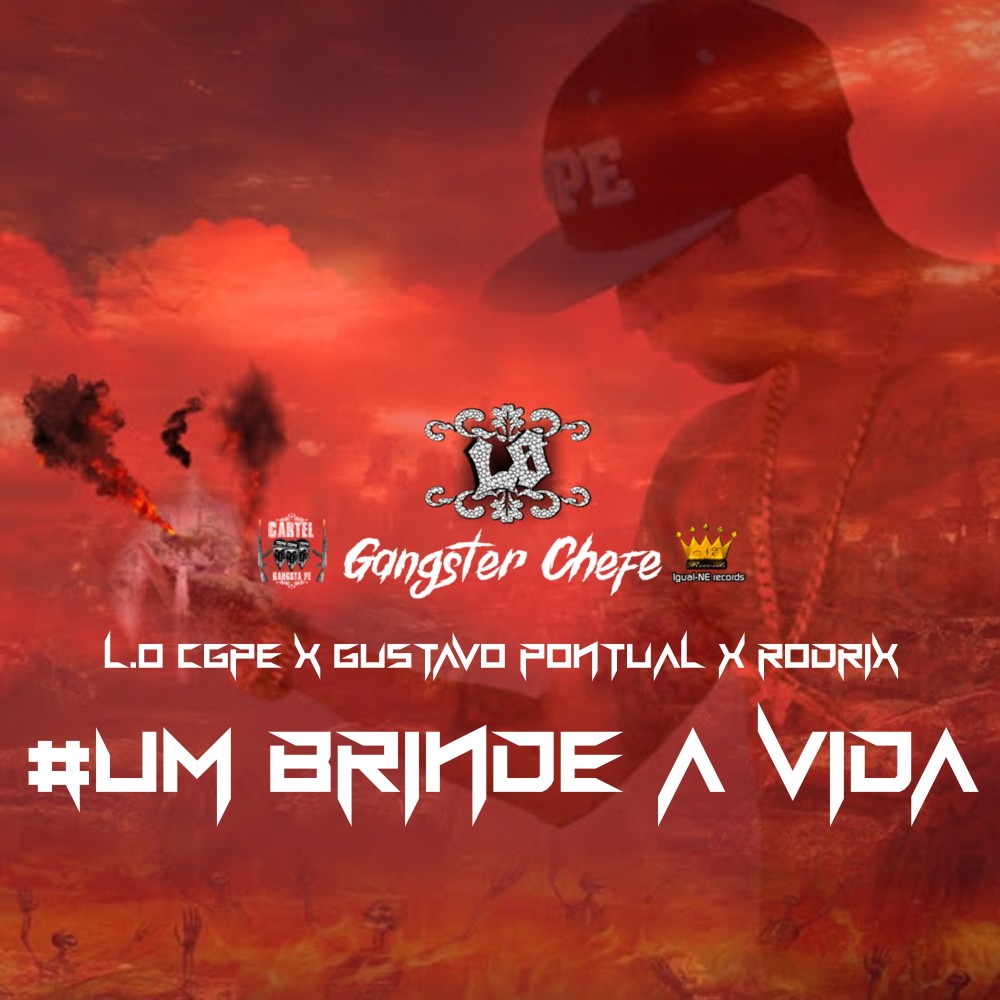 Gangster Chefe #Um Brinde a Vida, L.o Cgpe x Gustavo Pontual x Rodrix