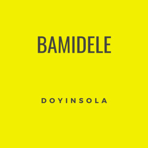 ดาวน์โหลดและฟังเพลง Bamidele พร้อมเนื้อเพลงจาก Doyinsola