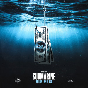 Listen to Submarine (Explicit) song with lyrics from Rubbaband Red