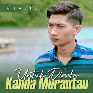 Listen to Untuk DInda Kanda Merantau song with lyrics from Khalis