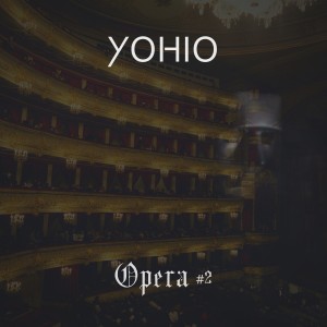 收聽YOHIO的Opera #2歌詞歌曲