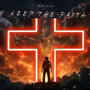 ดาวน์โหลดและฟังเพลง Keep The Faith พร้อมเนื้อเพลงจาก Rap Tist
