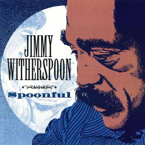 收聽Jimmy Witherspoon的Spoonful歌詞歌曲