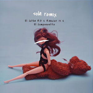 ดาวน์โหลดและฟังเพลง Sola (Remix|Explicit) พร้อมเนื้อเพลงจาก El Componentte