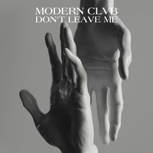 ดาวน์โหลดและฟังเพลง Don't Leave Me พร้อมเนื้อเพลงจาก Modern Clvb