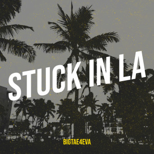 Album Stuck in La (Explicit) from BigTae4eva
