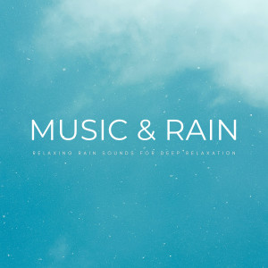 Motivation Songs Academy的專輯Music & Rain: Relaxing Rain Sounds For Deep Relaxation