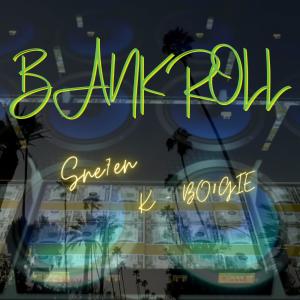 收聽Sne7en的Bankroll (feat. K-BO8GIE)歌詞歌曲