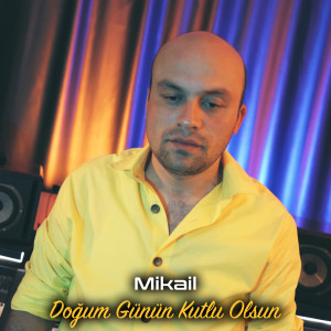Listen to Doğum Günün Kutlu Olsun song with lyrics from Mikail