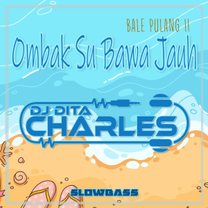Dengarkan Ombak Su Bawa Jauh Jauh Slowbass (Remix) lagu dari DJ Dita Charles dengan lirik