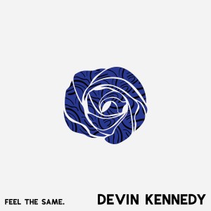 ดาวน์โหลดและฟังเพลง Feel the Same พร้อมเนื้อเพลงจาก Devin Kennedy