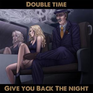 Listen to Give You Back The Night song with lyrics from Double Time