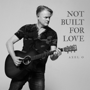 Axel O的专辑Not Built For Love