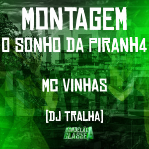 收聽MC Vinhas的Montagem o Sonho da Piranh4 (Explicit)歌詞歌曲