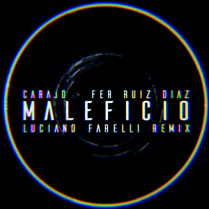Carajo的專輯Maleficio (Luciano Farelli Remix)