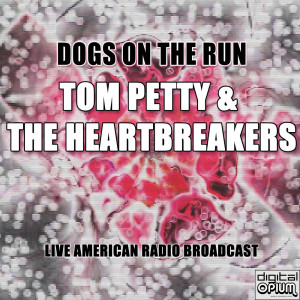 Tom Petty & The Heartbreakers的专辑Dogs on the Run (Live)