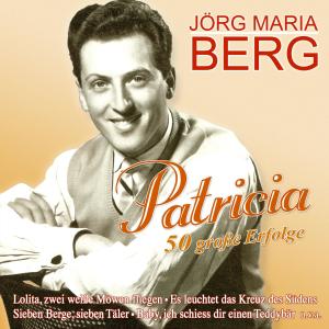 Jörg Maria Berg的專輯Patricia - 50 große Erfolge