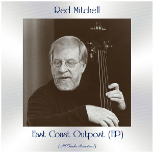 Red Mitchell的專輯East Coast Outpost (All Tracks Remastered, Ep)