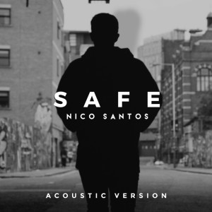 ดาวน์โหลดและฟังเพลง Safe (Acoustic Version) พร้อมเนื้อเพลงจาก Nico Santos