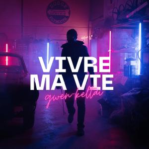 Gwen的專輯Vivre ma vie (feat. Keltai) (Explicit)