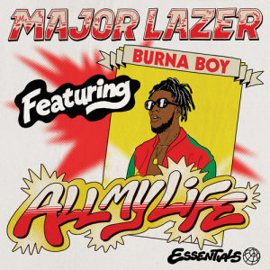 ดาวน์โหลดและฟังเพลง All My Life (feat. Burna Boy) (Explicit) พร้อมเนื้อเพลงจาก Major Lazer