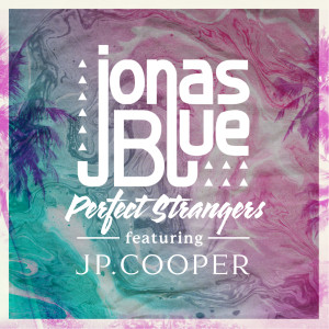 Jonas Blue的專輯Perfect Strangers (Sped Up Version)