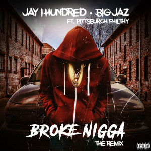 收聽Jay 1hundred的Broke Nigga (The Remix) (Explicit) (The Remix|Explicit)歌詞歌曲