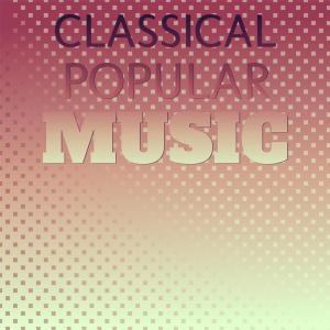 Classical Popular Music dari Various Artists