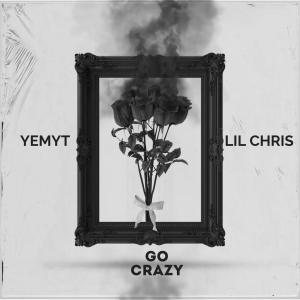 Yemyt的專輯Go crazy (feat. Lil Chris) [Explicit]