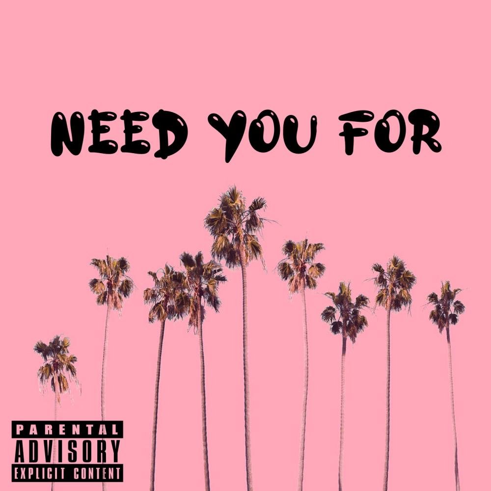 Need You For (Explicit)