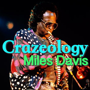 ดาวน์โหลดและฟังเพลง Crazeology พร้อมเนื้อเพลงจาก Miles Davis