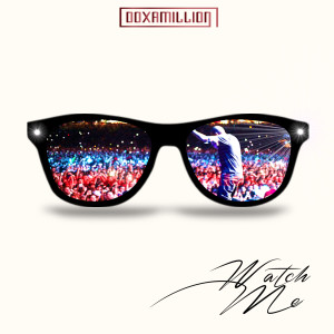 ดาวน์โหลดและฟังเพลง Watch Me พร้อมเนื้อเพลงจาก Doxamillion