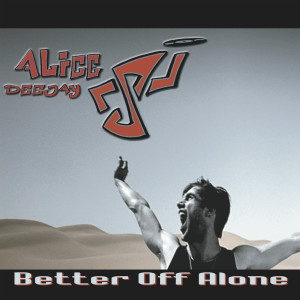 收聽Alice DJ的Better Off Alone (Instrumental)歌詞歌曲