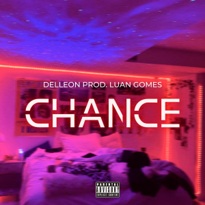 ดาวน์โหลดและฟังเพลง Chance (Explicit) พร้อมเนื้อเพลงจาก Delleon
